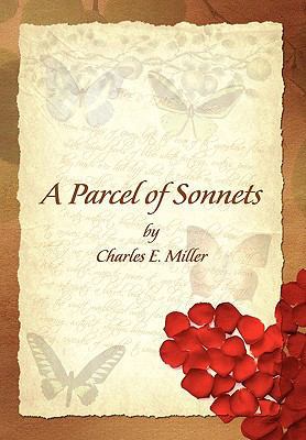 A Parcel of Sonnets by Charles E. Miller 1453548688 Book Cover