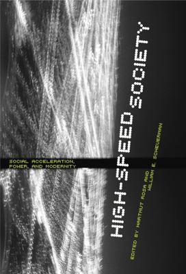 High-Speed Society: Social Acceleration, Power,... 0271034173 Book Cover