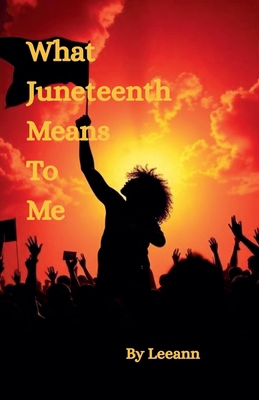What Juneteenth Means To Me B0FKZKHL7X Book Cover
