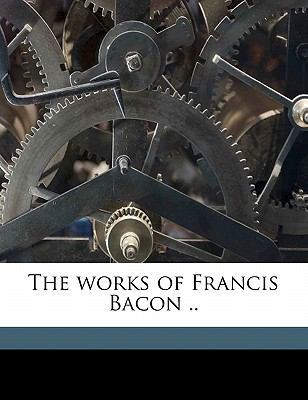 The Works of Francis Bacon .. Volume 14 1172362580 Book Cover