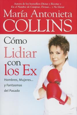 Como Lidiar con los Ex: Hombres, Mujeres... y F... [Spanish] 0060852283 Book Cover