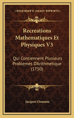 Recreations Mathematiques Et Physiques V3: Qui ... [French] 1166264319 Book Cover