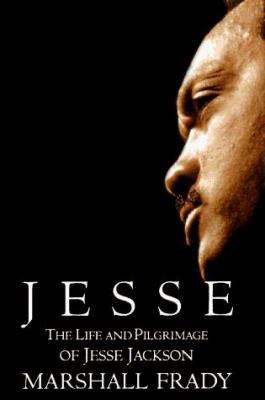 Jesse: The Life and Pilgrimage of Jesse Jackson 0394575865 Book Cover