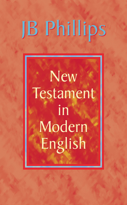 J. B. Phillips New Testament in Modern English 0007330944 Book Cover