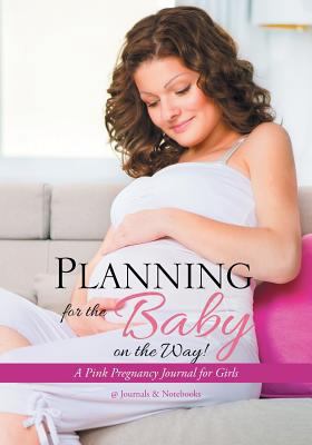 Planning for the Baby on the Way! A Pink Pregna... 1683266811 Book Cover