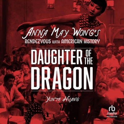 Daughter of the Dragon: Anna May Wong's Rendezv... B0CW5J6QDF Book Cover