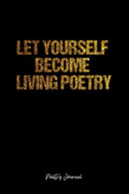 Paperback Poetry Journal: Dot Grid Journal -Let Yourself Become Living Poetry - Black Lined Diary, Planner, Gratitude, Writing, Travel, Goal, Bu Book