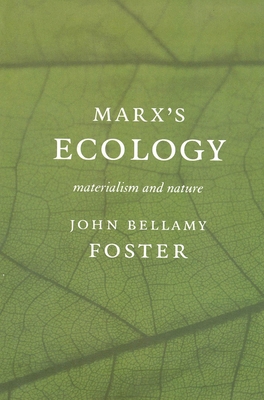 Marxâ (Tm)S Ecology: Materialism and Nature 1583670114 Book Cover