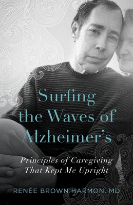 Surfing the Waves of Alzheimer's: Principles of... 1734791705 Book Cover