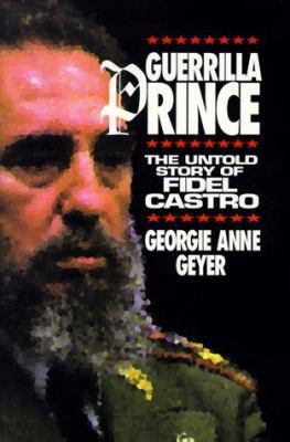 Guerrilla Prince: The Untold Story of Fidel Castro 0836280172 Book Cover