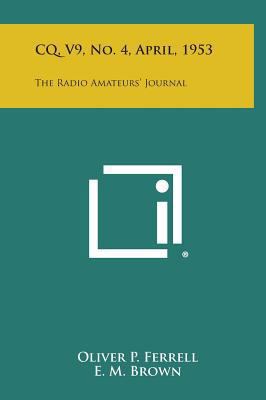 CQ, V9, No. 4, April, 1953: The Radio Amateurs'... 1258698234 Book Cover