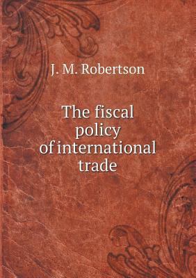 The fiscal policy of international trade 5518619677 Book Cover