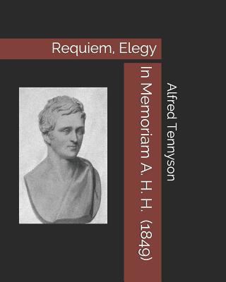 In Memoriam A. H. H. (1849): Requiem, Elegy 1729307027 Book Cover