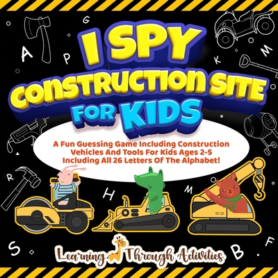 I Spy Construction Site For Kids: A Fun Guessin... 1922805238 Book Cover