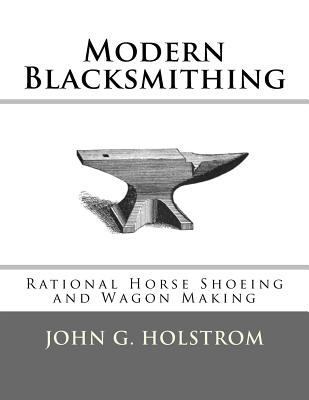 Modern Blacksmithing: Rational Horse Shoeing an... 1547103760 Book Cover