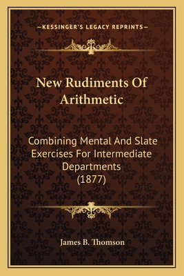 New Rudiments Of Arithmetic: Combining Mental A... 1165600471 Book Cover