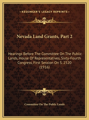Nevada Land Grants, Part 2: Hearings Before The... 1169419232 Book Cover