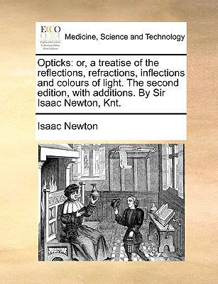 Opticks: or, a treatise of the reflections, ref... 1170569498 Book Cover