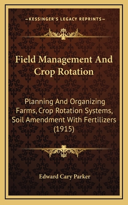 Field Management And Crop Rotation: Planning An... 1165461005 Book Cover