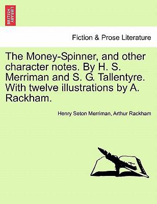 The Money-Spinner, and Other Character Notes. b... 1241213690 Book Cover