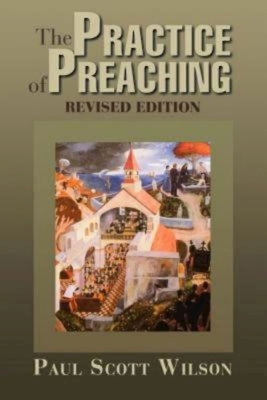 The Practice of Preaching: Revised Edition 0687645271 Book Cover