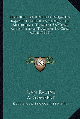 Berenice, Tragedie En Cinq Actes; Bajazet, Trag... [French] 1167006739 Book Cover