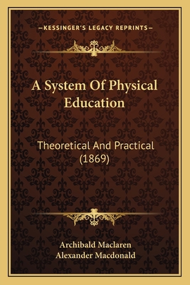 A System Of Physical Education: Theoretical And... 1164204440 Book Cover