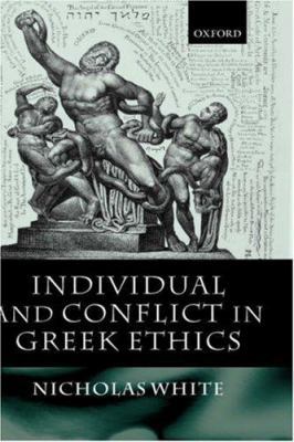 Individual and Conflict in Greek Ethics 0198250592 Book Cover