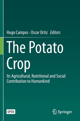 The Potato Crop: Its Agricultural, Nutritional ... 3030286851 Book Cover