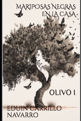 Mariposas Negras En La Casa: Olivo I [Spanish] B0D3LPLMKY Book Cover