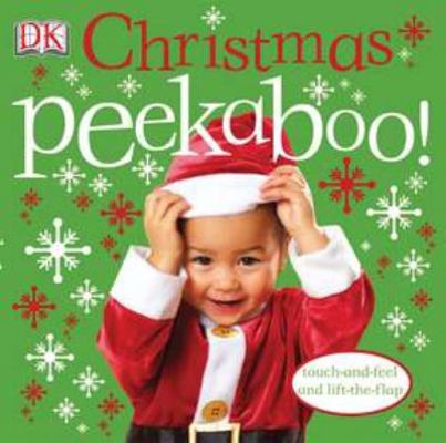 Christmas Peekaboo!: Touch-And-Feel and Lift-Th... 0756640229 Book Cover