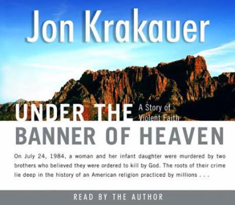 Under the Banner of Heaven: A Story of Violent ... 0739323660 Book Cover