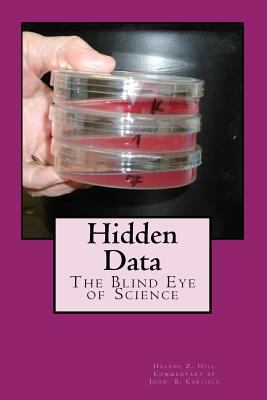 Hidden Data: The Blind Eye of Science 1533162212 Book Cover