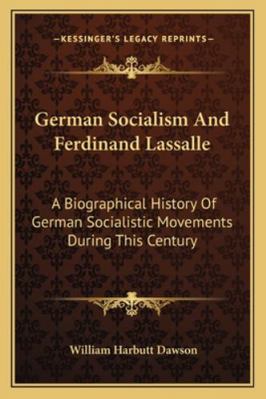 German Socialism And Ferdinand Lassalle: A Biog... 1163279757 Book Cover