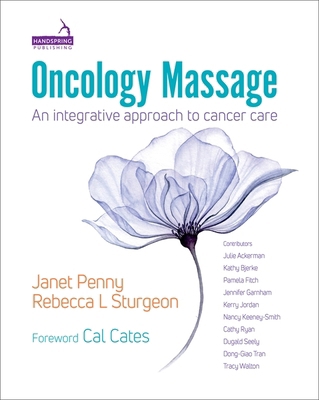 Oncology Massage: An Integrative Approach to Ca... 1912085755 Book Cover