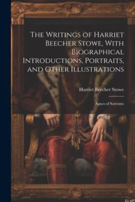 The Writings of Harriet Beecher Stowe, With Bio... 1022815571 Book Cover