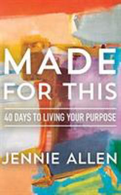 Made for This: 40 Days to Living Your Purpose 1721356444 Book Cover