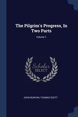 The Pilgrim's Progress, In Two Parts; Volume 1 1376956942 Book Cover