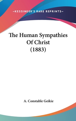 The Human Sympathies Of Christ (1883) 1120853583 Book Cover
