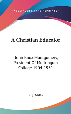 A Christian Educator: John Knox Montgomery, Pre... 0548146799 Book Cover