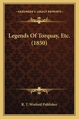 Legends Of Torquay, Etc. (1850) 1166925749 Book Cover
