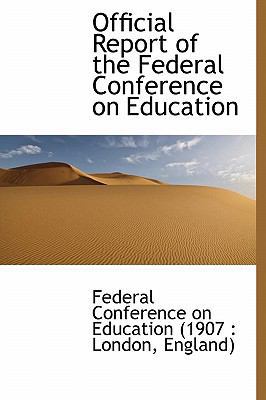 Official Report of the Federal Conference on Ed... 1115988174 Book Cover