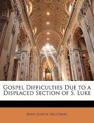 Gospel Difficulties Due to a Displaced Section ... 1143854187 Book Cover