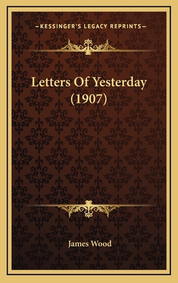 Letters Of Yesterday (1907) 1166346234 Book Cover