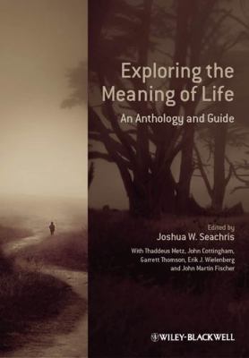 Exploring the Meaning of Life: An Anthology and... 0470658789 Book Cover