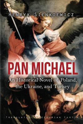 Pan Michael: An Historical Novel of Poland, the... 1522992278 Book Cover