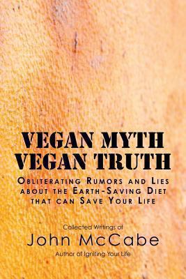 Vegan Myth Vegan Truth: Obliterating rumors and... 1884702023 Book Cover