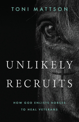 Unlikely Recruits: How God Enlists Horses to He... B0CDCRMVDK Book Cover