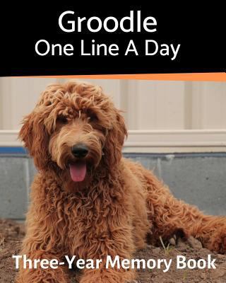 Groodle - One Line a Day: A Three-Year Memory B... 1795795166 Book Cover