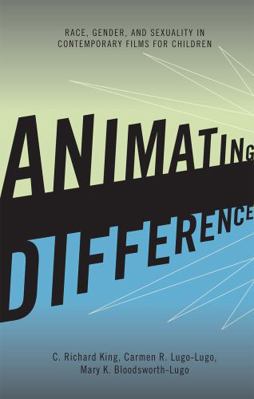 Animating Difference: Race, Gender, and Sexuali... 0742560813 Book Cover